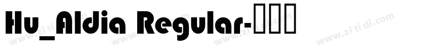Hu_Aldia Regular字体转换